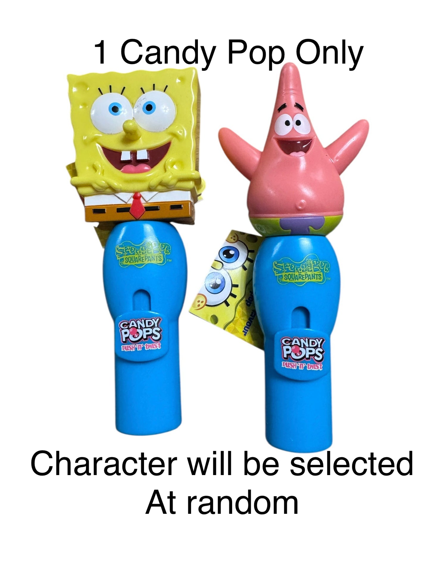 1 Character Candy Pop- A random character will be sent from SpongeBob or Patrick (KN)